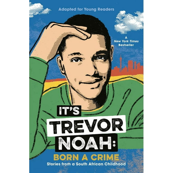 It's Trevor Noah: Born a Crime : Stories from a South African Childhood (Adapted for Young Readers) (Hardcover)