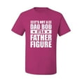 thumbnail image 2 of Wild Bobby, It's Not a Dad Bod, It's a Father Figure Funny Gift Dad, Papa Father's Day, Men Graphic Tee, Fuschia, 3XL, 2 of 3