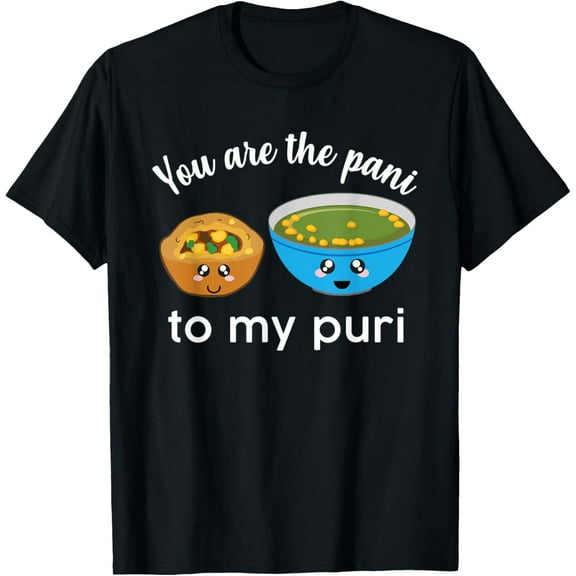 You are the pani to my puri funny Indian Food Valentines day T-Shirt