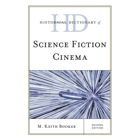 Historical Dictionaries of Literature and the Arts: Historical Dictionary of Science Fiction Cinema (Edition 2) (Hardcover)