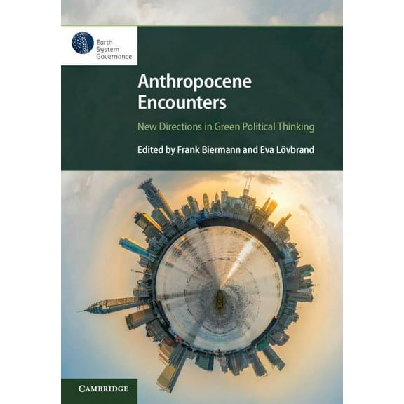 Anthropocene Encounters: New Directions in Green Political Thinking, (Hardcover)
