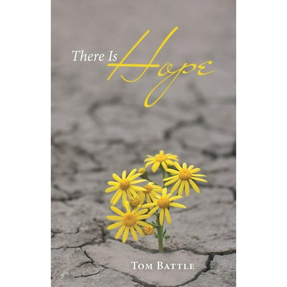 There Is Hope (Paperback) by Tom Battle