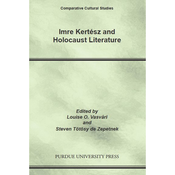Comparative Cultural Studies Imre Kertesz and Holocaust Literature, (Paperback)