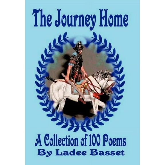 Journey Home : A Collection of 100 Poems