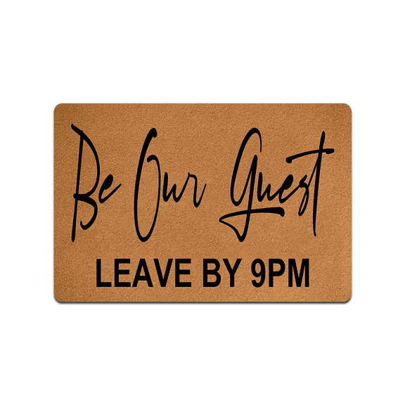 Be Our Guest Leave by 9 PM Doormat Funny Welcome Doormat Home and Office Decorative Indoor/Outdoor/Kitchen Mat Non-Slip Rubber 30"(L) by 18"(W)