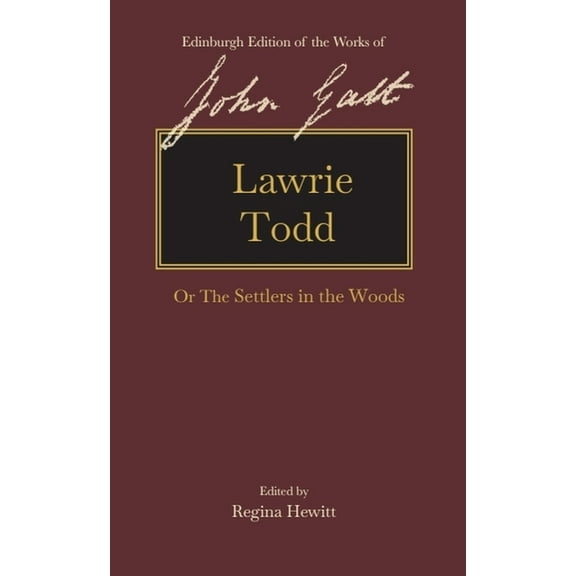 The Edinburgh Edition of the Works of Jo Lawrie Todd: Or the Settlers in the Woods, (Hardcover)