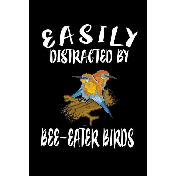 Easily Distracted By Bee-Eater Birds: Animal Nature Collection (Paperback)