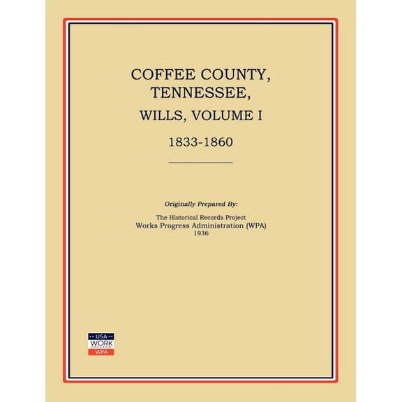 Coffee County, Tennessee, Wills, Volume I, 1833-1860 (Paperback)