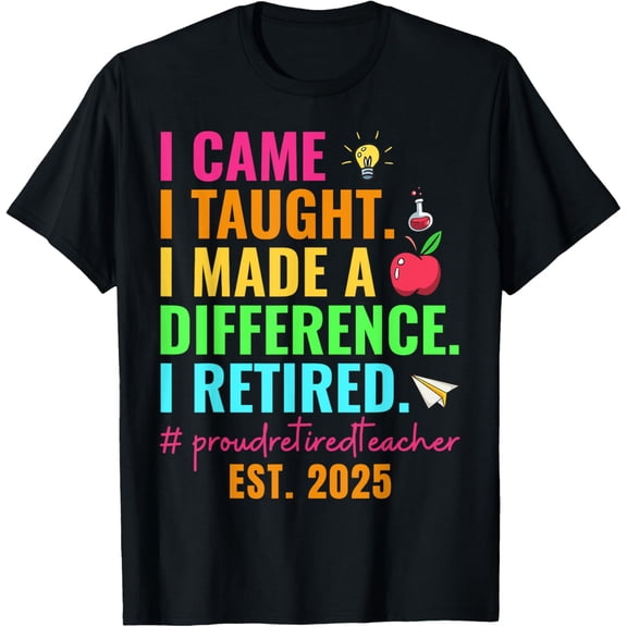Proud Retired Teacher 2025 Teacher Retirement 2025 Men Women Funny Creative Graphic Women T-Shirt