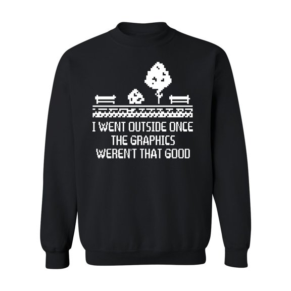 I Went Outside Graphics Weren't That Good Crewneck Sweatshirt, 2XL, Black