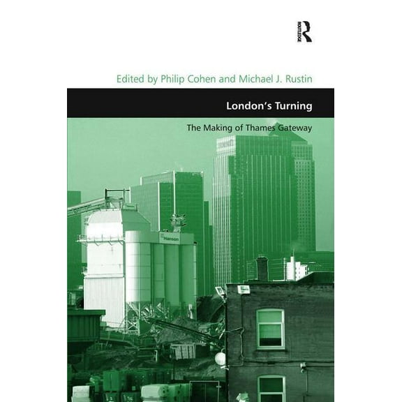 Design and the Built Environment London's Turning: Thames Gateway-Prospects and Legacy, (Hardcover)