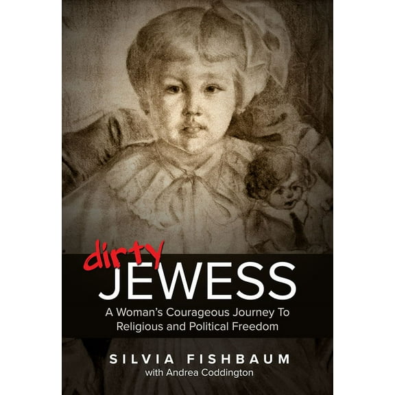 Dirty Jewess : A Woman's Courageous Journey to Religious and Political Freedom (Hardcover)