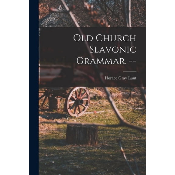 Old Church Slavonic Grammar. --, (Paperback)