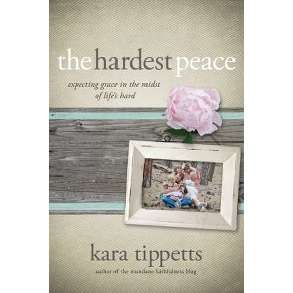 Pre-Owned The Hardest Peace: Expecting Grace in the Midst of Life's Hard (Paperback) 0781412153 9780781412155