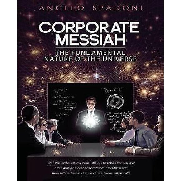 Corporate Messiah: The Fundamental Nature of the Universe