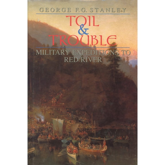 Toil and Trouble: Military Expeditions to Red River, (Hardcover)