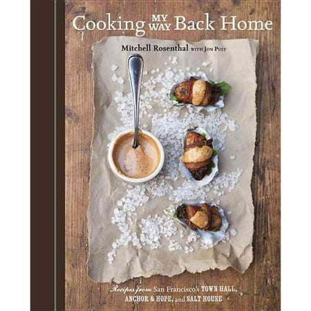 Cooking My Way Back Home: Recipes from San Francisco's Town Hall, Anchor & Hope, and Salt House