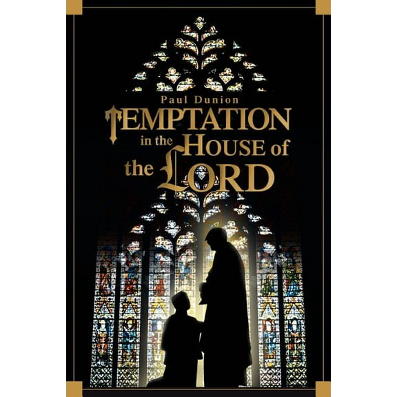 TEMPTATION in the HOUSE of the LORD  Paperback  Paul Dunion