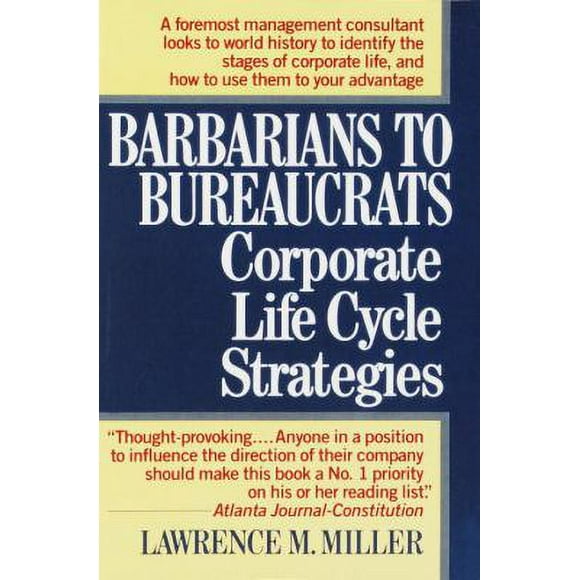 Barbarians to Bureaucrats: Corporate Life Cycle Strategies : Corporate Life Cycle Strategies 9780449905265 Used / Pre-owned