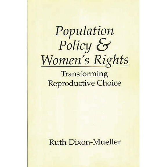 Population Policy and Women's Rights: Transforming Reproductive Choice, (Paperback)