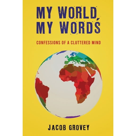 My World, My Words: Confessions of a Cluttered Mind, (Paperback)
