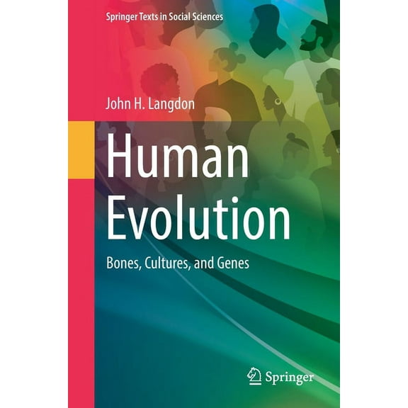 Springer Texts in Social Sciences Human Evolution: Bones, Cultures, and Genes, (Paperback)