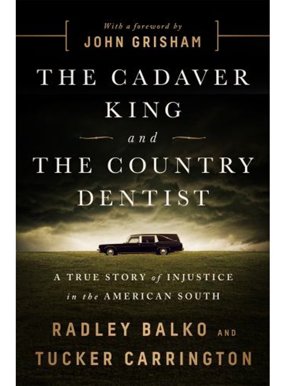Pre-Owned The Cadaver King and the Country Dentist: A True Story of Injustice in the American South (Hardcover) 161039691X 9781610396912