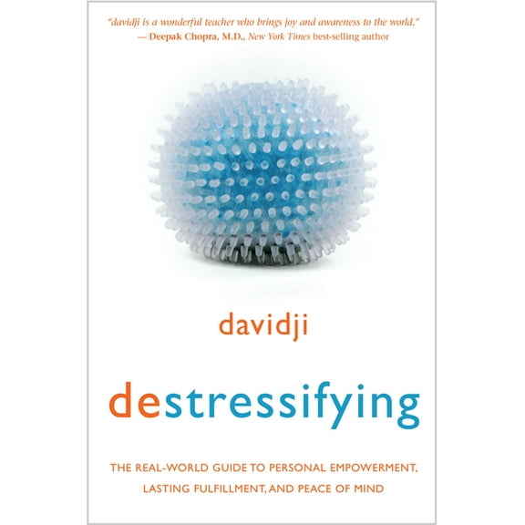 destressifying: The Real-World Guide to Personal Empowerment, Lasting Fulfillment, and Peace of Mind, (Paperback)
