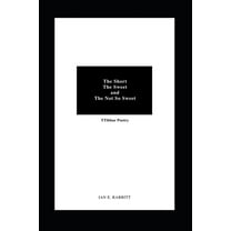 The Short, The Sweet, and The Not So Sweet (Paperback)