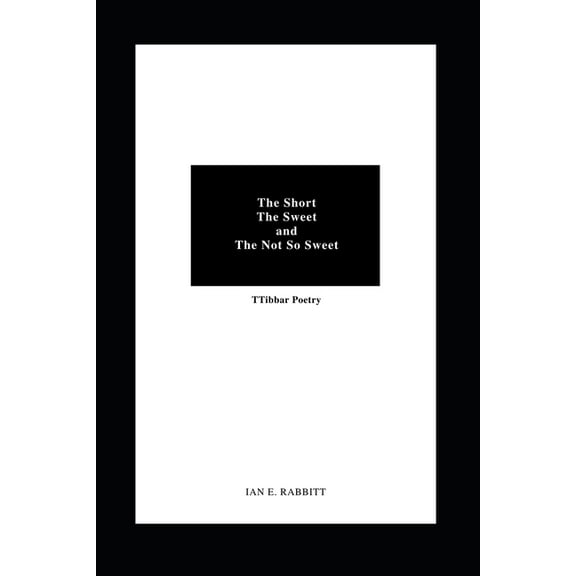 The Short, The Sweet, and The Not So Sweet (Paperback)