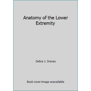 Anatomy of the Lower Extremity, Used [Hardcover]