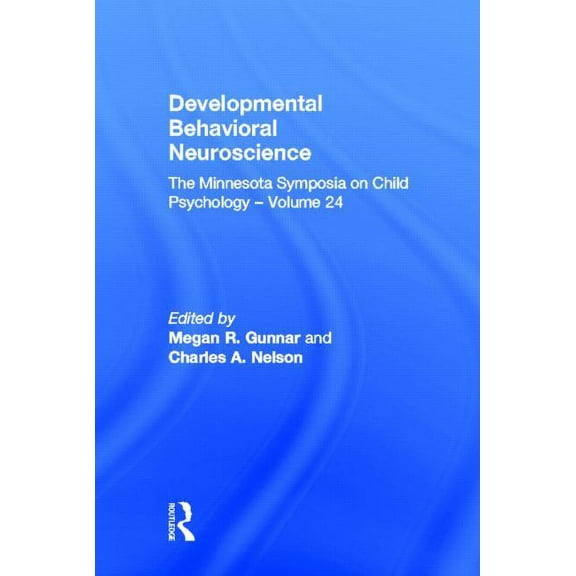 Minnesota Symposia on Child Psychology Developmental Behavioral Neuroscience: The Minnesota Symposia on Child Psychology, Volume 24, (Hardcover)