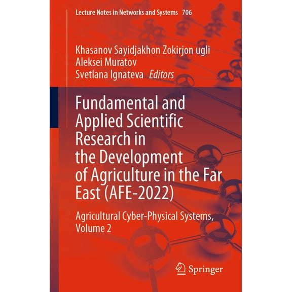 Lecture Notes in Networks and Systems Fundamental and Applied Scientific Research in the Development of Agriculture in the Far East (Afe-2022): Agricultural C, Book 706, (Paperback)