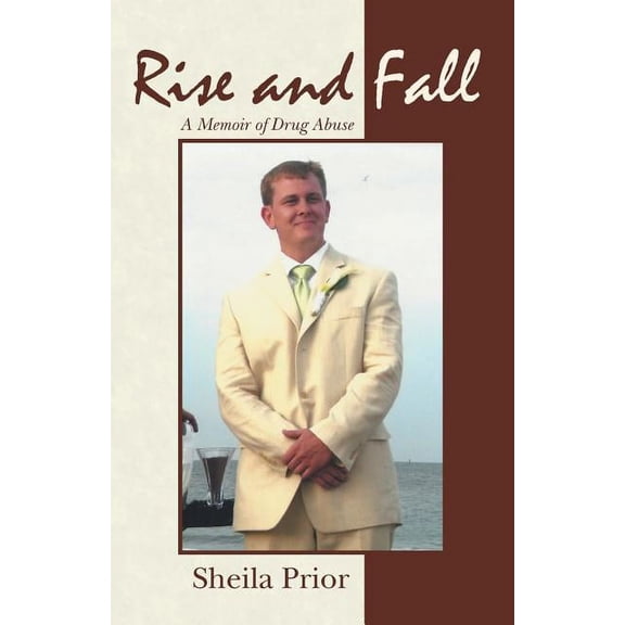 Rise and Fall : A Memoir of Drug Abuse