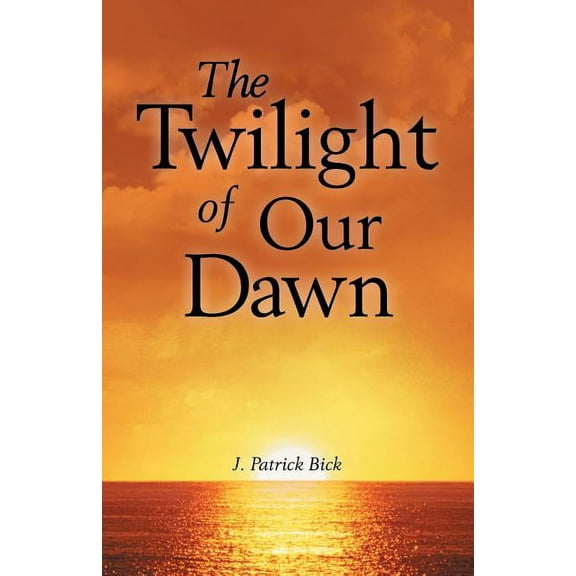 The Twilight of Our Dawn