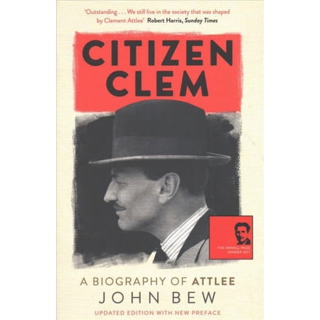 Citizen Clem : A Biography of Attlee