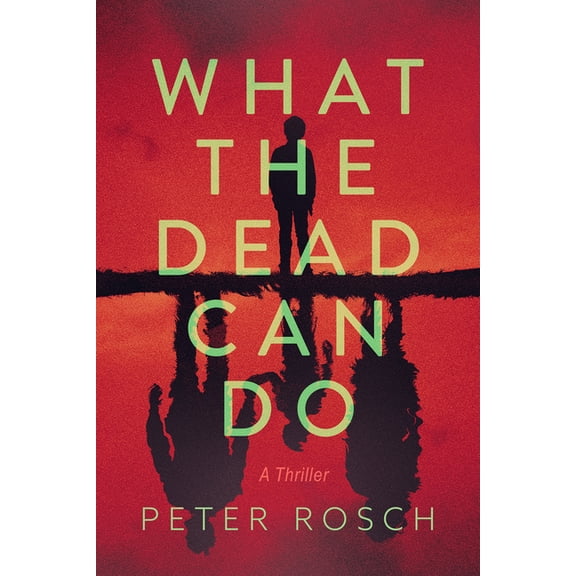 What the Dead Can Do: A Thriller, (Paperback)