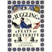 Juggling & Feats of Dexterity: Amazing Acts of Skill and Subtlety for the Domestic Arena (The Pocket Entertainers) [Hardcover - Used]