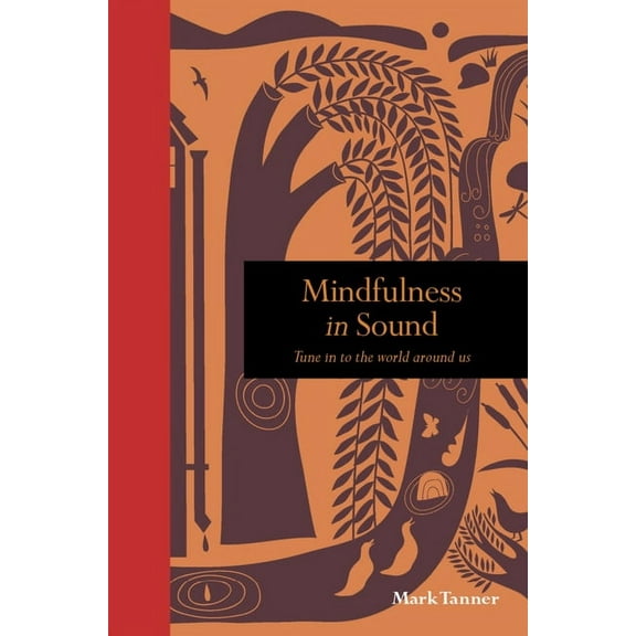 Mindfulness series: Mindfulness in Sound : Tune in to the world around us (Hardcover)