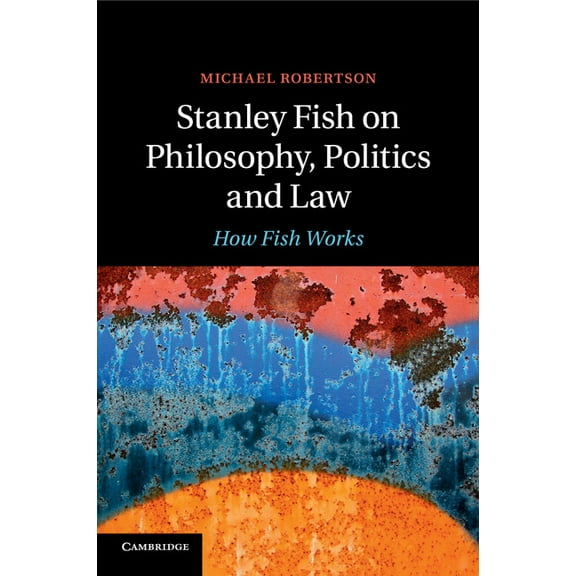 Stanley Fish on Philosophy, Politics and Law, (Paperback)