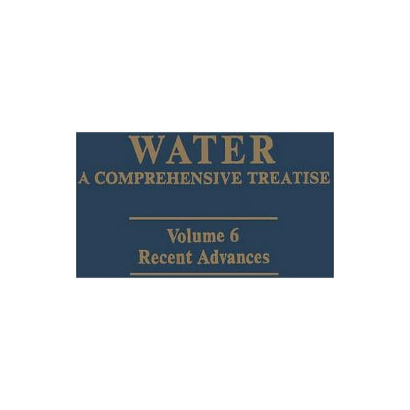 Water Water: A Comprehensive Treatise: Volume 6: Recent Advances, (Paperback)