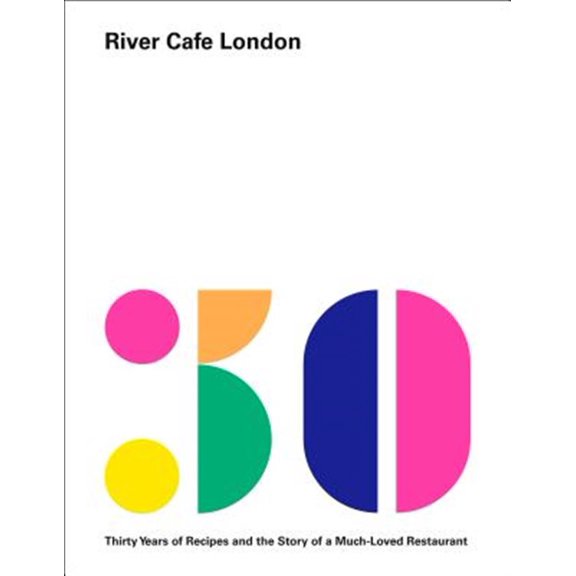 Pre-Owned River Cafe London: Thirty Years of Recipes and the Story of a Much-Loved Restaurant: A Cookbook Hardcover
