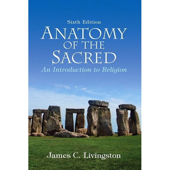 Anatomy of the Sacred: An Introduction to Religion, (Paperback)