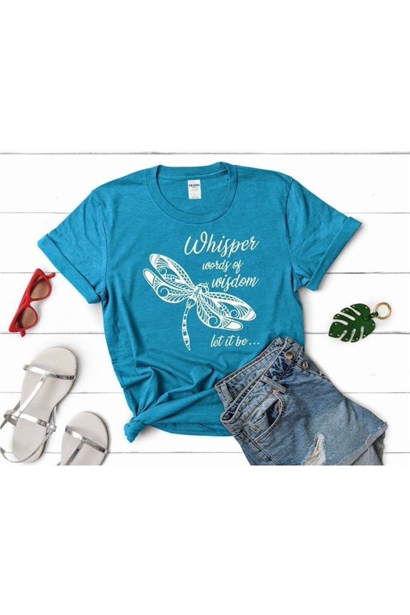 Dragonfly Whisper Words of Wisdom Let it be - graphic tee t-shirt top womens mens unisex you choose shirt color and size, Unisex T-Shirt