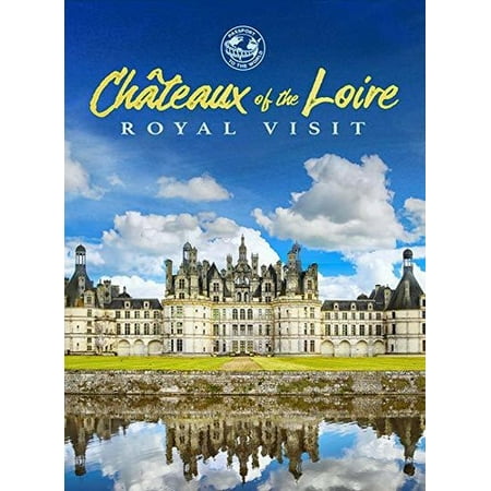Chateaux Of The Loire: Royal Visit (DVD) (Best Chateaux To Visit In Loire Valley)