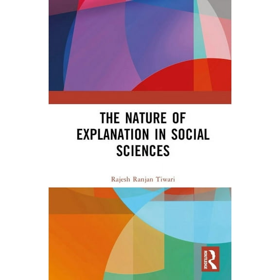 The Nature of Explanation in Social Sciences, (Hardcover)