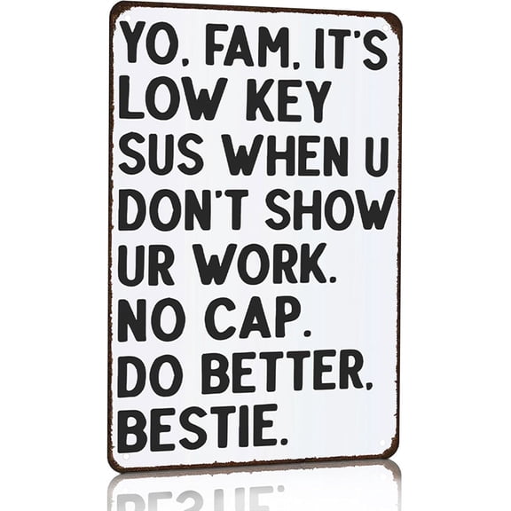 Students Teachers Gift Funny Math/English/Science/History Class It's Low Key Sus When U Don't Show Ur Work Tin Sign for Home Classroom Study Room Wall Decor 8x12 Inch (3233)