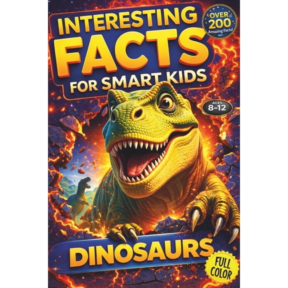 Interesting Facts for Smart Kids: DINOSAURS Illustrated FULL COLOR: An Educational Journey Through the World of Dinosaur, (Paperback)