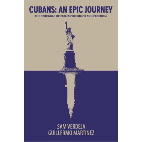 Pre-Owned Cubans: An Epic Journey, the Struggle of Exiles for Truth and Freedom (Paperback) by Sam Verdeja, Guillermo Martinez