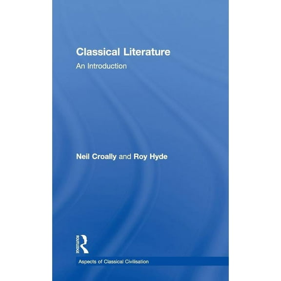Aspects of Classical Civilization Classical Literature: An Introduction, (Hardcover)